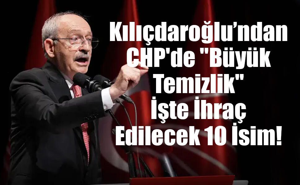 CHP'de Kurultay Depremi: Kılıçdaroğlu'ndan "Temizlik" Sinyali ve İhraç İddiaları