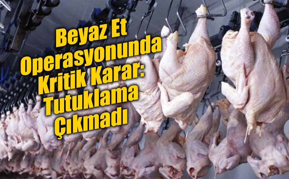 Beyaz Et Soruşturmasında 29 Şüpheliye Adli Kontrol Kararı