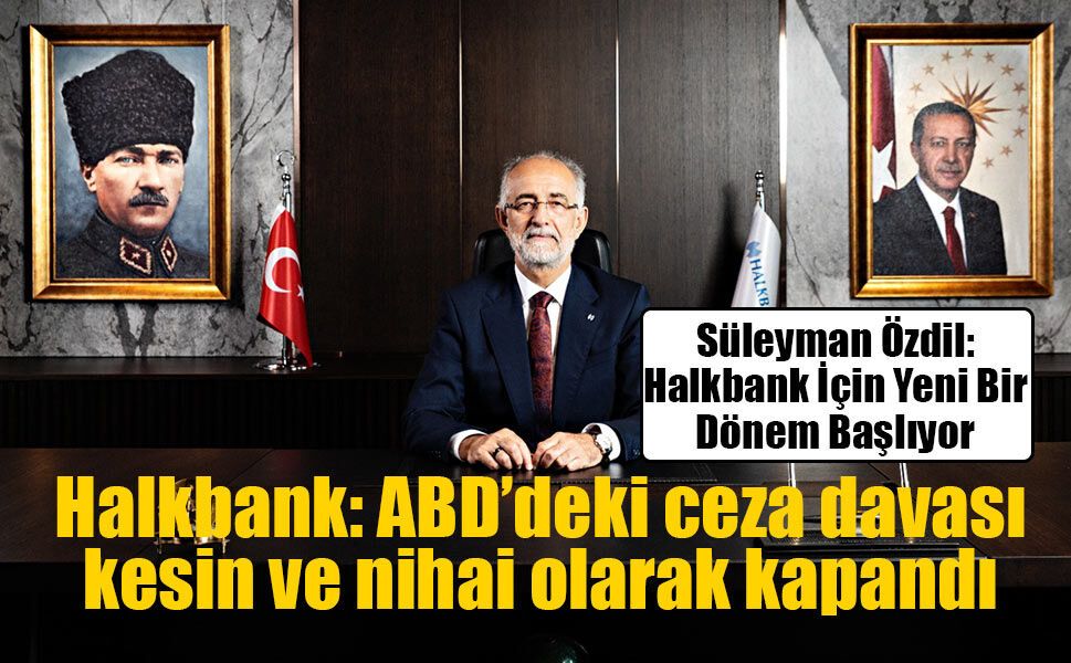 Halkbank: ABD’deki ceza davası kesin ve nihai olarak kapandı