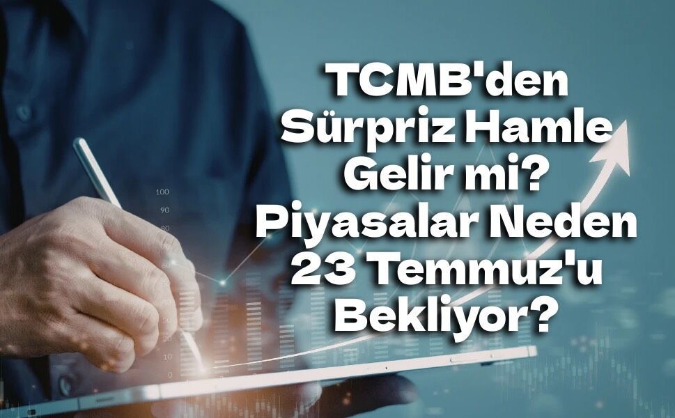 3 Temmuz Verisi Her Şeyi Değiştirebilir mi? Gözler Şimdi 23 Temmuz'da
