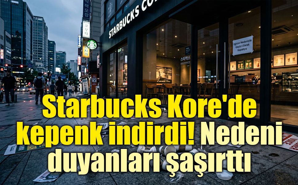 Starbucks Güney Kore'de kepenk indirdi! Nedeni ekonomik değil, tarihi skandal!