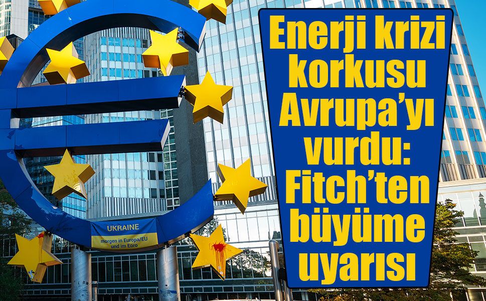 Avrupa ekonomisinde alarm zilleri! Fitch büyüme tahminlerini düşürdü