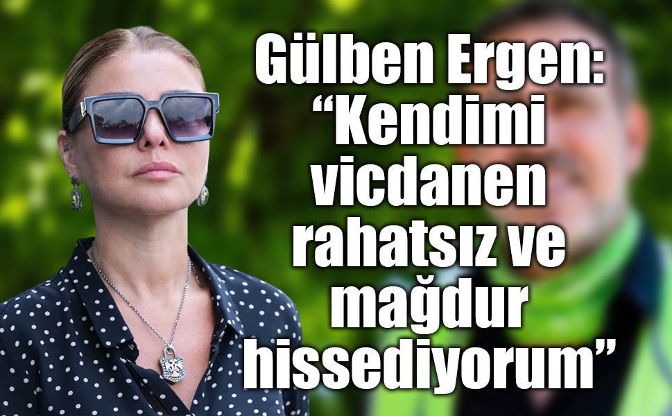 Gülben Ergen’in Ahbap soruşturmasındaki ifadesi ortaya çıktı: “Kendimi vicdanen rahatsız ve mağdur hissediyorum”