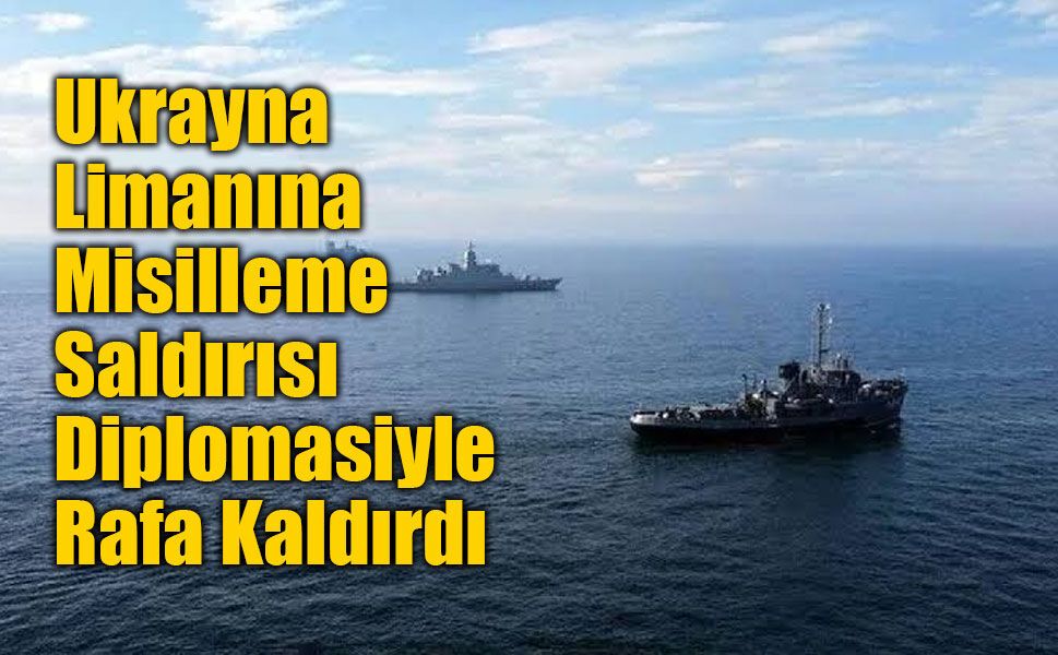 NYT’den Çarpıcı İddia: İran, Ukrayna Limanına Misilleme Saldırısı Diplomasiyle Rafa Kaldırdı