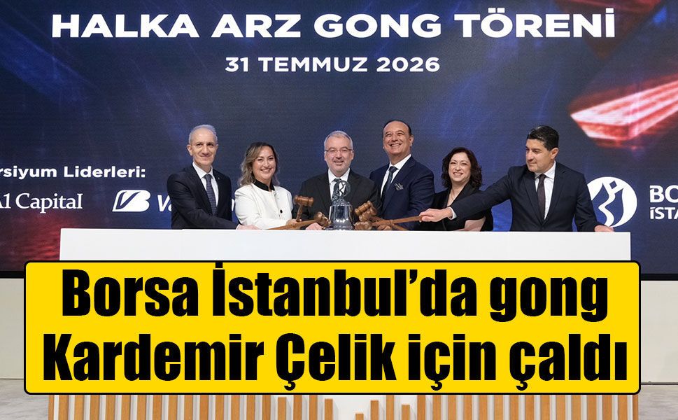 Borsa İstanbul’da gong Kardemir Çelik için çaldı
