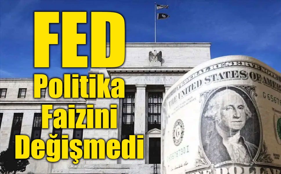 Fed Politika Faizini Değişmedi: %3,50-3,75 Aralığında Sabit Tutuldu