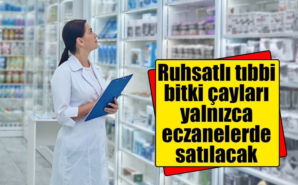 Eczanelerde satılacak tıbbi bitki çayları için yeni yönetmelik