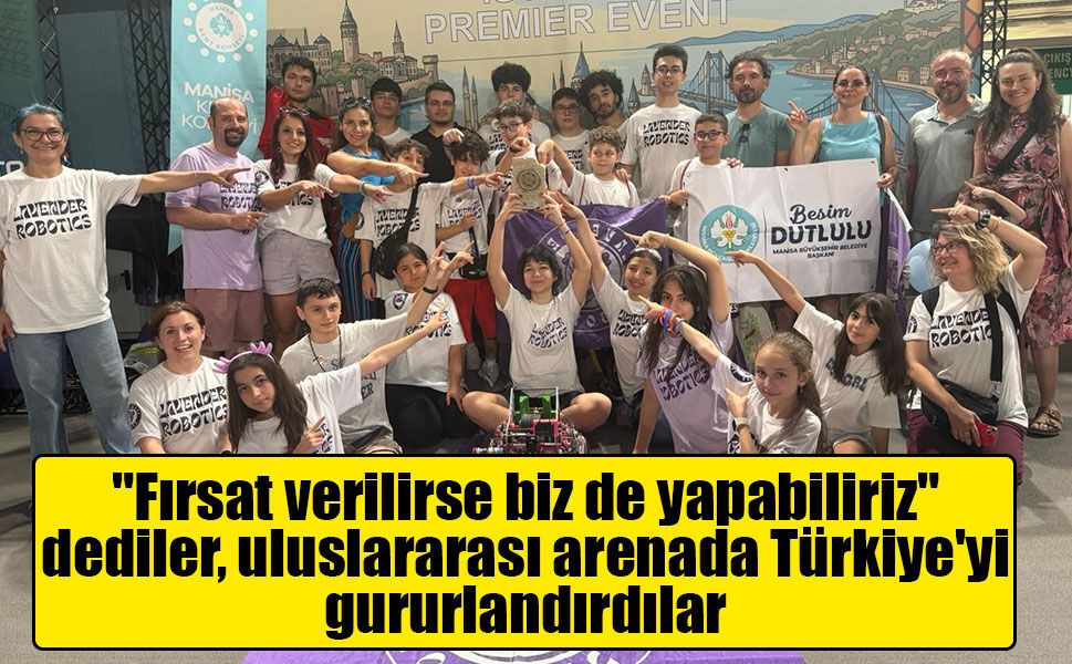 "Fırsat verilirse biz de yapabiliriz" dediler, uluslararası arenada Türkiye'yi gururlandırdılar