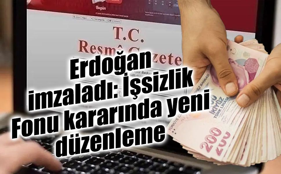 Resmi Gazete'de yayımlandı: İşsizlik Fonu'nda kritik değişiklik