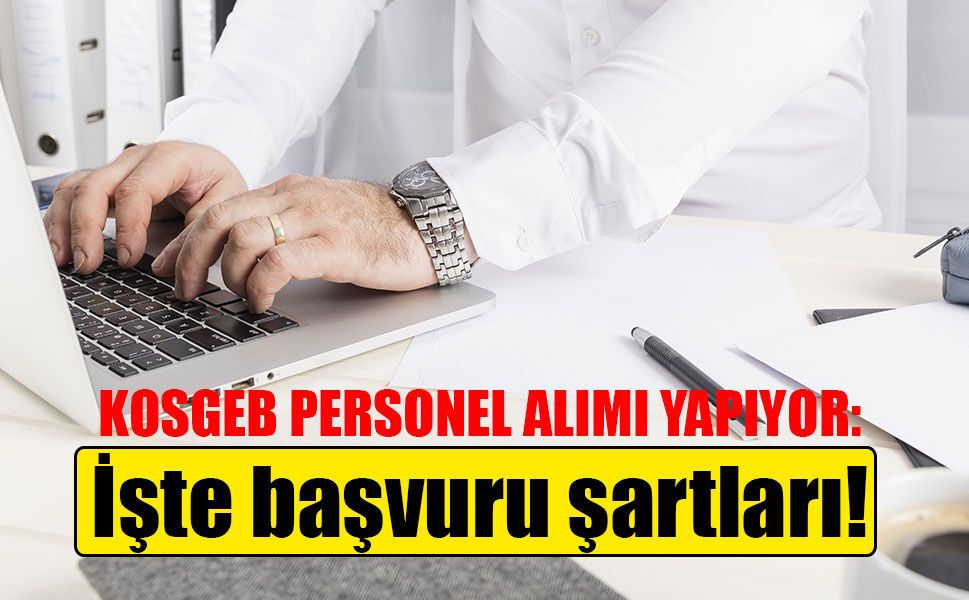 KOSGEB personel alımı yapıyor: İşte başvuru şartları!