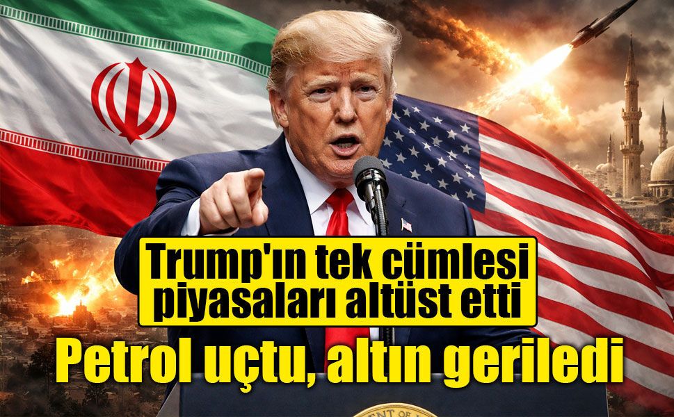 Trump İran defterini kapattı: Petrol yükseldi, altın geriledi!