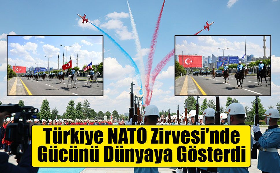 Türkiye NATO Zirvesi'nde Gücünü Dünyaya Gösterdi: Beştepe'deki Semboller Dünya Gündemine Oturdu