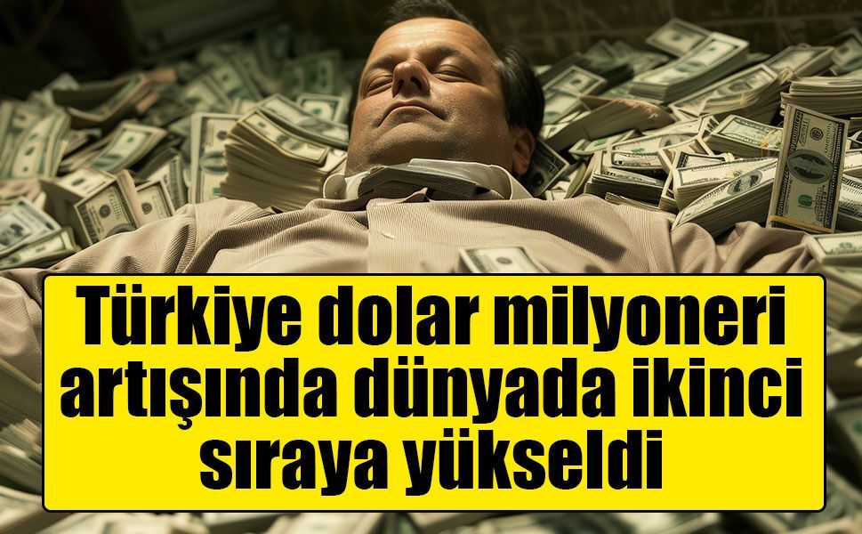 UBS Küresel Servet Raporu: Türkiye, dolar milyoneri artışında dünyanın zirvesine oynuyor