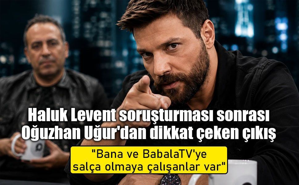 Haluk Levent gündeminin ardından Oğuzhan Uğur ilk kez konuştu!
