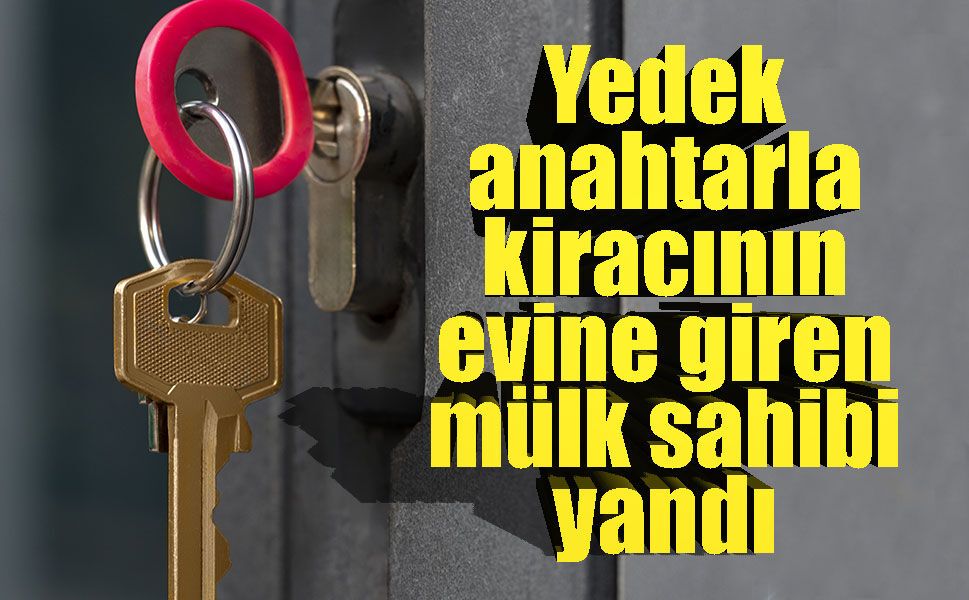 "Evim benim" dönemi bitti! Kiracının evine izinsiz girmenin cezası var