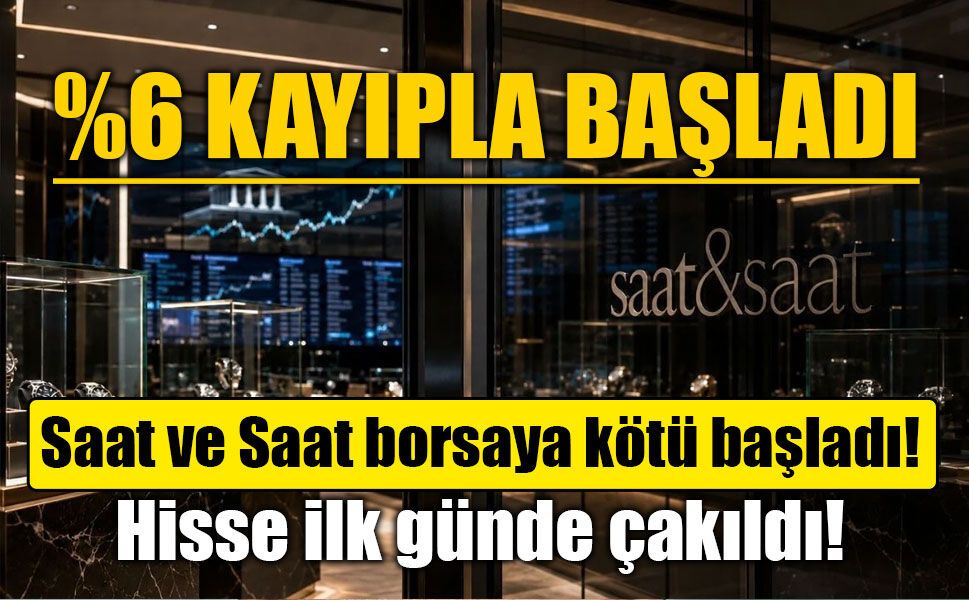 Saat ve Saat borsaya kötü başladı! İlk günde yüzde 6'nın üzerinde kayıp
