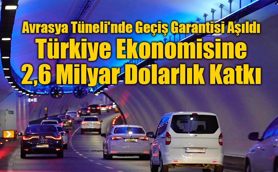 Avrasya Tüneli'nde Geçiş Garantisi Aşıldı: Kamuya Gelir Paylaşımı Başladı