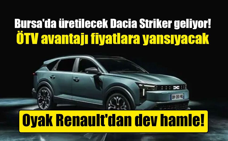 ÖTV avantajıyla geliyor: Türkiye'de üretilecek ilk Dacia Striker tanıtıldı