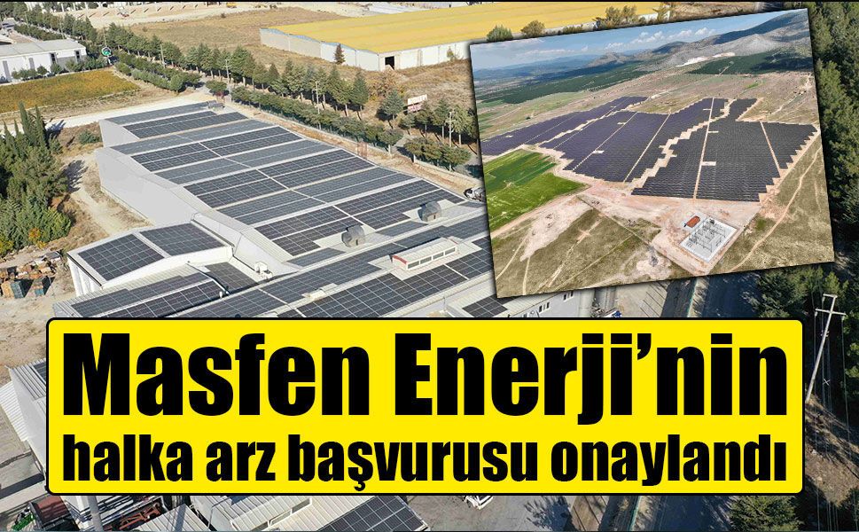Masfen Enerji’nin halka arz başvurusu onaylandı
