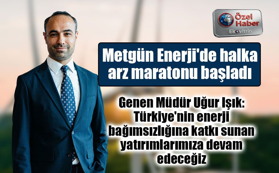 Metgün Enerji'nin 2,7 milyar TL'lik planı belli oldu!