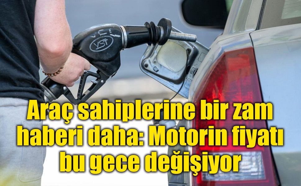 Araç sahiplerine bir zam haberi daha: Motorin fiyatı bu gece değişiyor