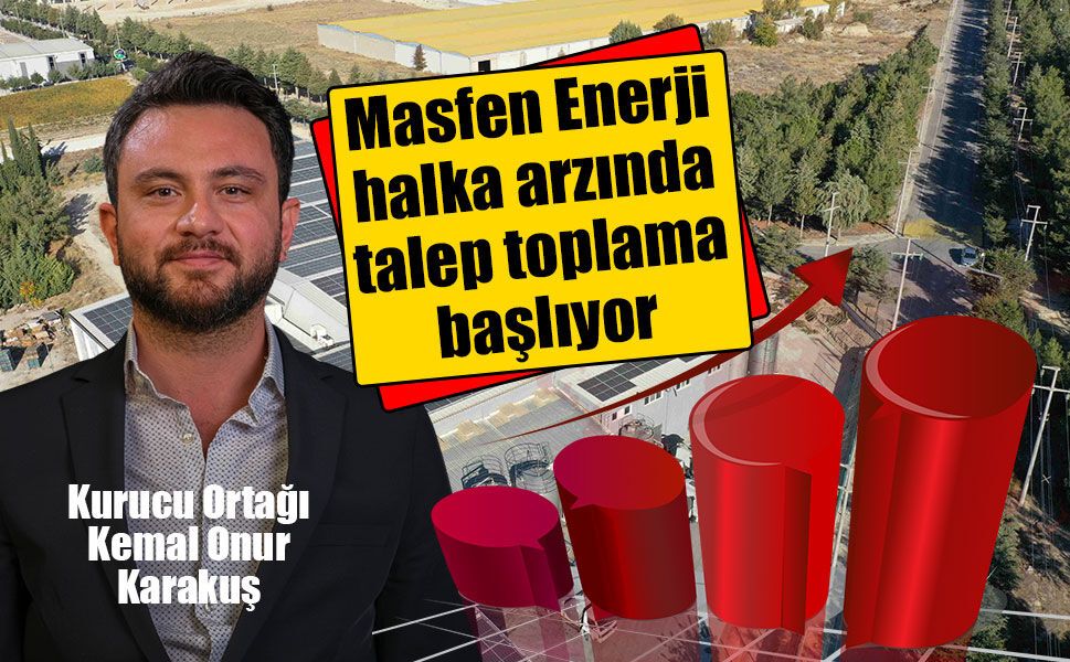 Masfen Enerji halka arzında talep toplama başlıyor