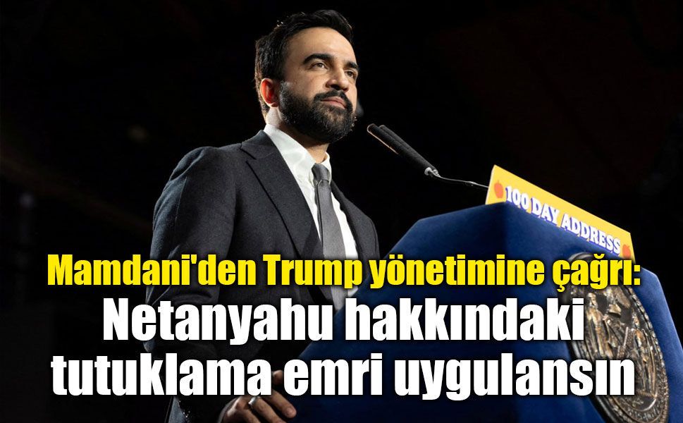 New York Belediye Başkanı Mamdani: Netanyahu savaş suçlusu, ancak tutuklayamayız