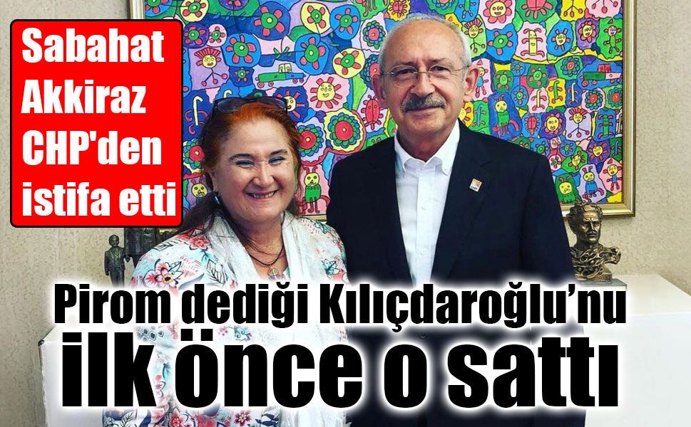 Sabahat Akkiraz CHP'den istifa etti: "Partimden ağlayarak istifa ediyorum"