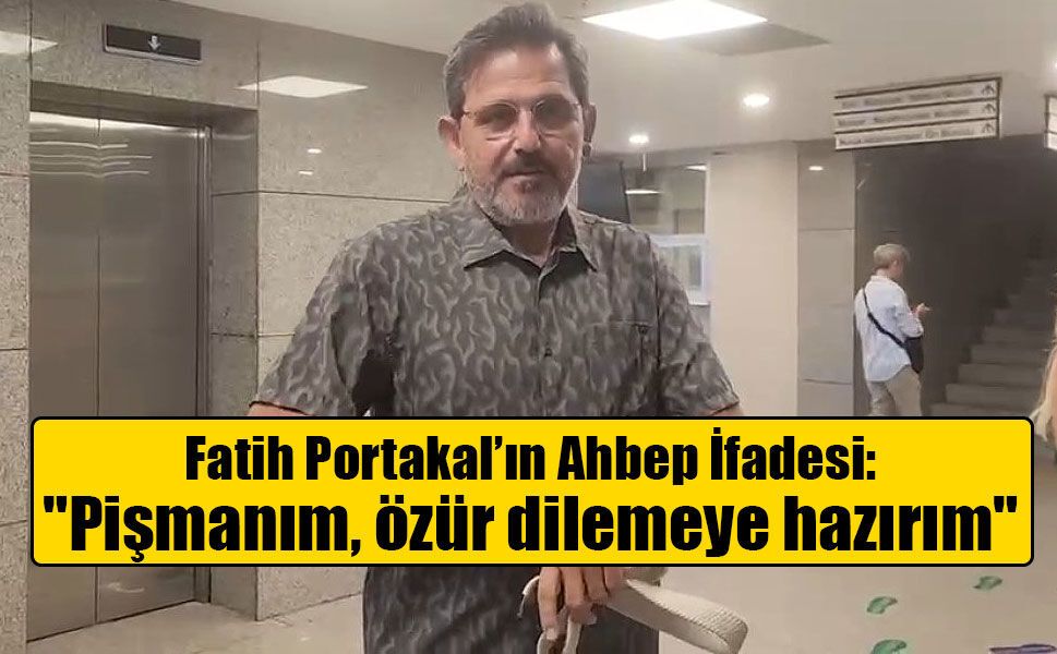 Fatih Portakal'dan AHBAP soruşturmasında dikkat çeken ifade: "Pişmanım, özür dilemeye hazırım"