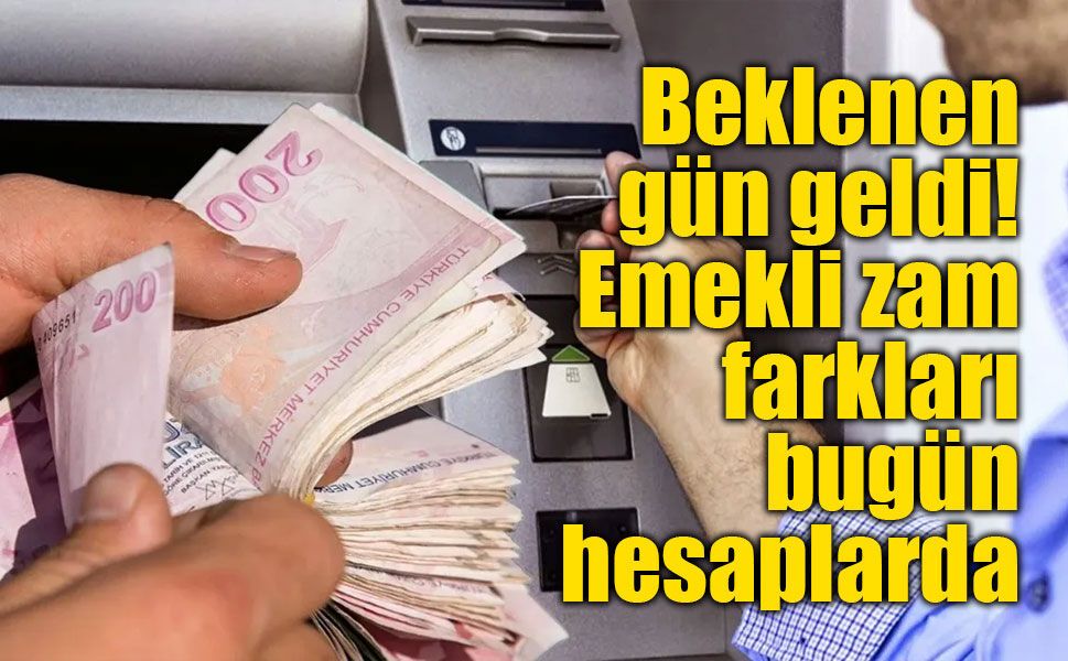 Memur emeklilerinin zam farkı ödemeleri bugün hesaplara yatırılıyor