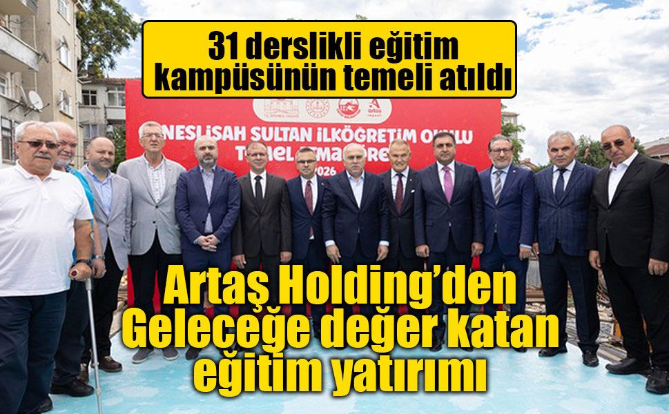 Artaş Holding’den Geleceğe değer katan eğitim yatırımı