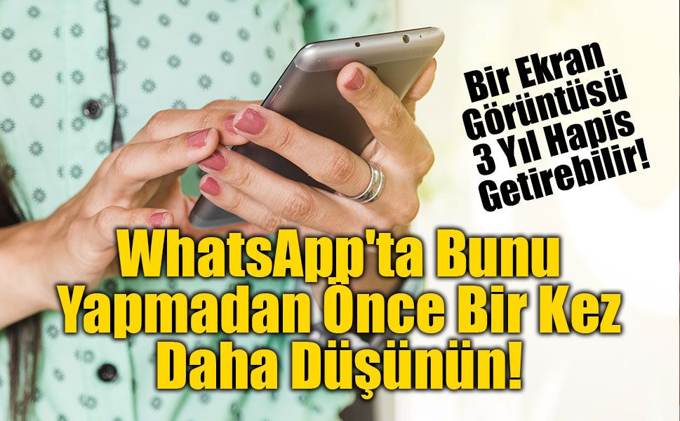 Yargıtay’dan WhatsApp yazışmaları için emsal karar: Ekran görüntüsü paylaşanlar ceza riskiyle karşı karşıya