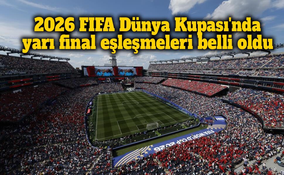 2026 FIFA Dünya Kupası'nda yarı final eşleşmeleri belli oldu