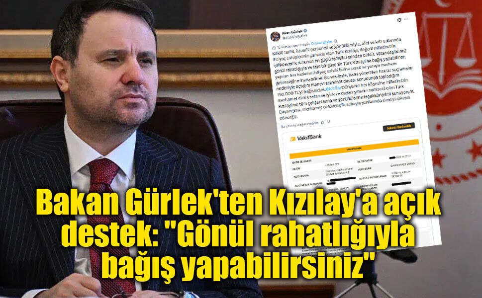 Bakan Gürlek'ten Kızılay'a açık destek: "Gönül rahatlığıyla bağış yapabilirsiniz"