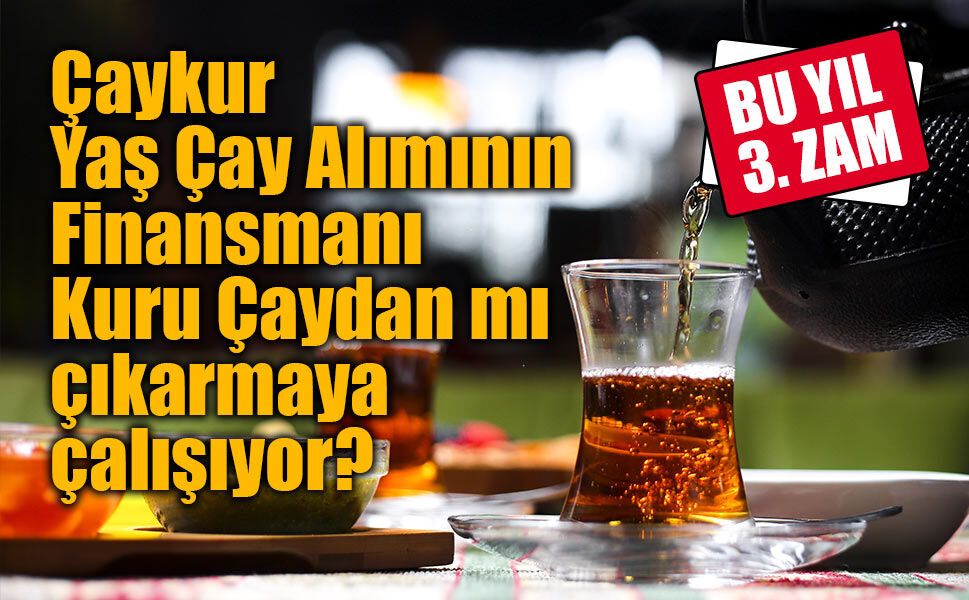 ÇAYKUR'dan Kuru Çaya 2026 yılında 3. zam!