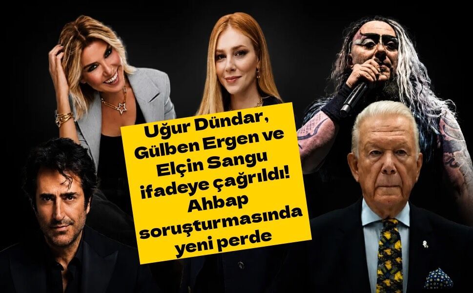 Ahbap soruşturmasında dikkat çeken gelişme: Mahsun Kırmızıgül ve Uğur Dündar ifadeye çağrıldı
