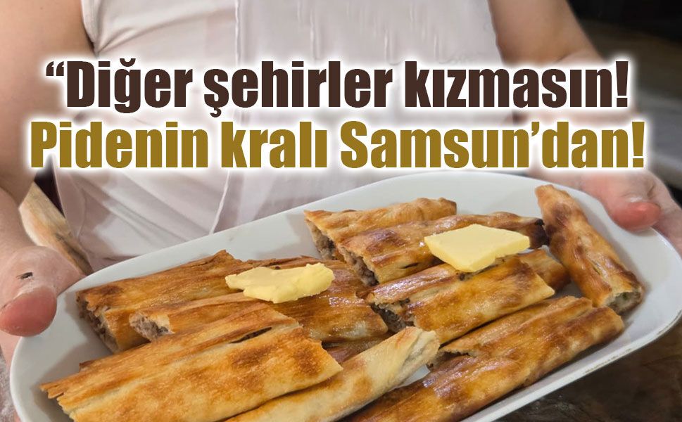 Pide yarışında Samsun önde: Dünyanın en iyileri arasına girdi