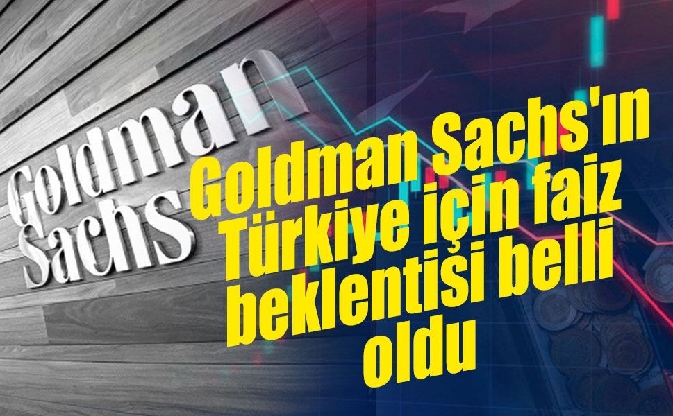 Goldman Sachs'tan TCMB için kritik faiz tahmini