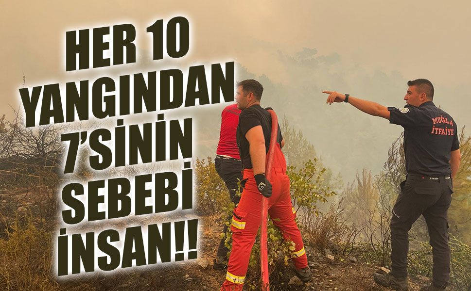 Muğla’daki yangınların 10’da 7’si insan kaynaklı