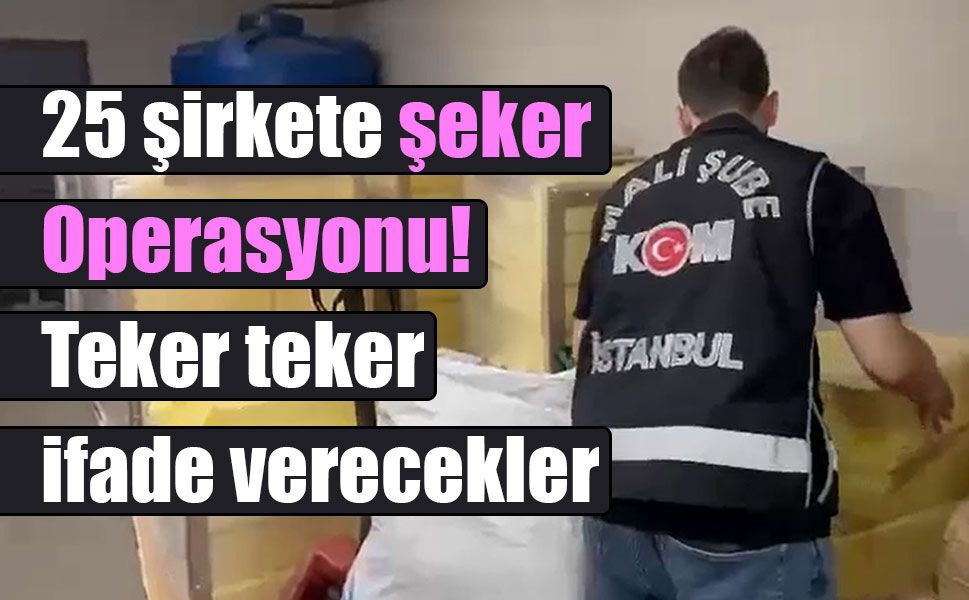 Sahte Faturayla Kota İhlali: 8 İlde Dev "Şeker" Operasyonu