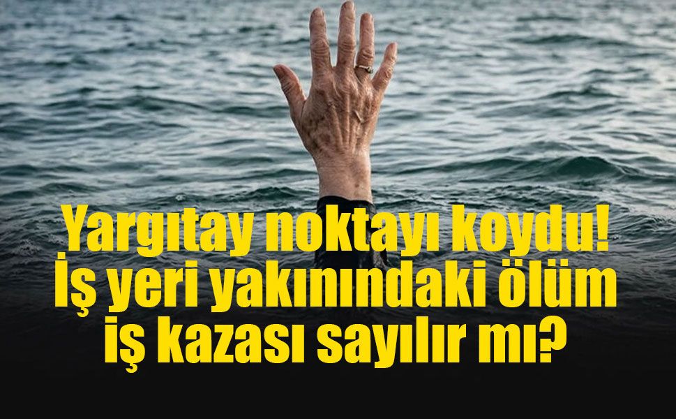 Yargıtay'dan iş kazalarına dair emsal karar