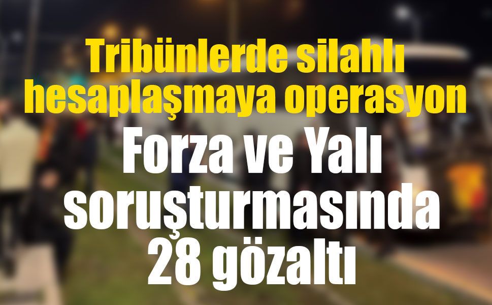 İzmir’de taraftar gruplarına operasyon! Forza ve Yalı gruplarına yönelik soruşturmada yeni gelişme!