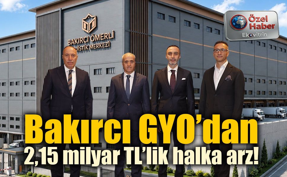 Bakırcı GYO halka arzında son gün 26 Ağustos! İşte merak edilenler