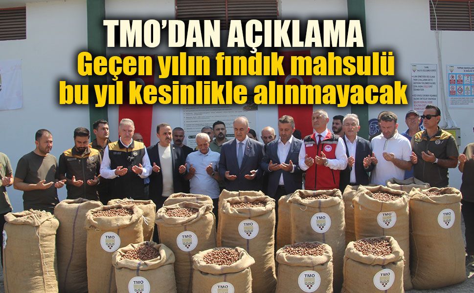 TMO Genel Müdürü Güldal: "Geçen yılın fındık mahsulü bu yıl kesinlikle alınmayacak"