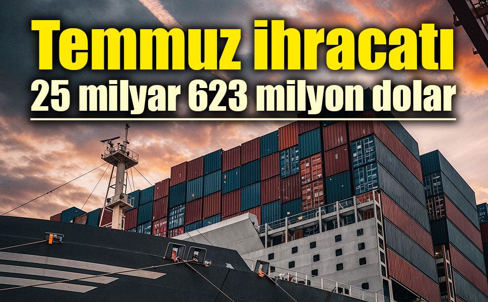 Bakan Bolat: "Temmuz ayında ihracatımız, 25 milyar 623 milyon dolar olarak gerçekleşmiştir"