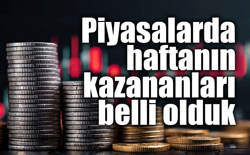 Piyasalarda haftanın kazananları belli oldu: Borsa, altın ve dövizde hareketlilik