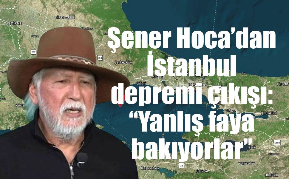 İstanbul depremi için dikkat çeken iddia: Şener Üşümezsoy “Adalar Fayı ölü” dedi