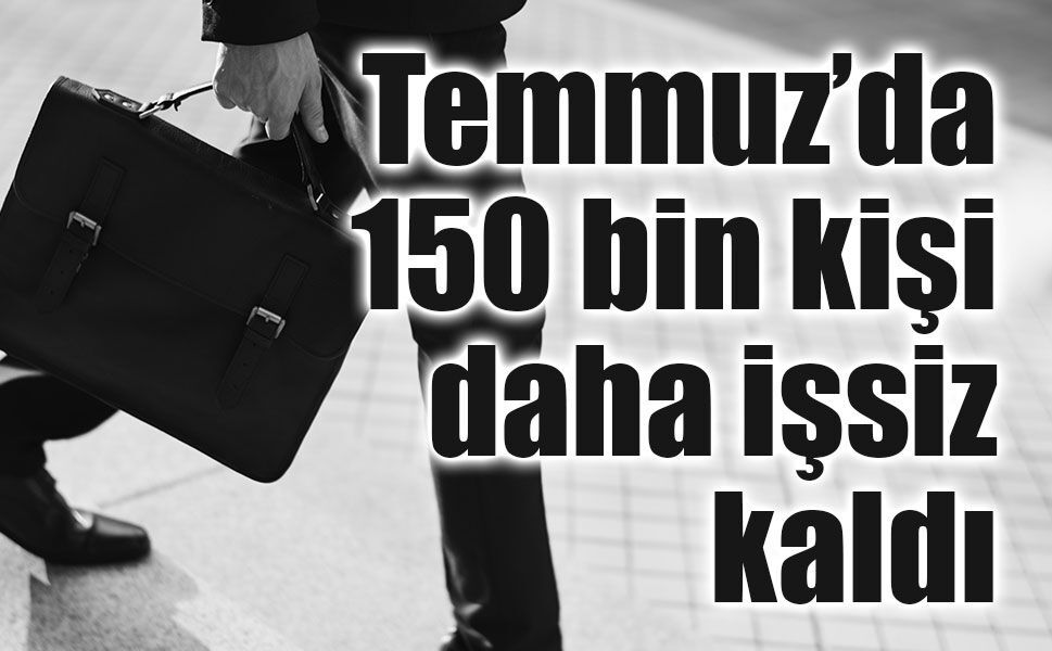İşsizlik temmuzda yükseldi: Oran yüzde 8,1'e çıktı