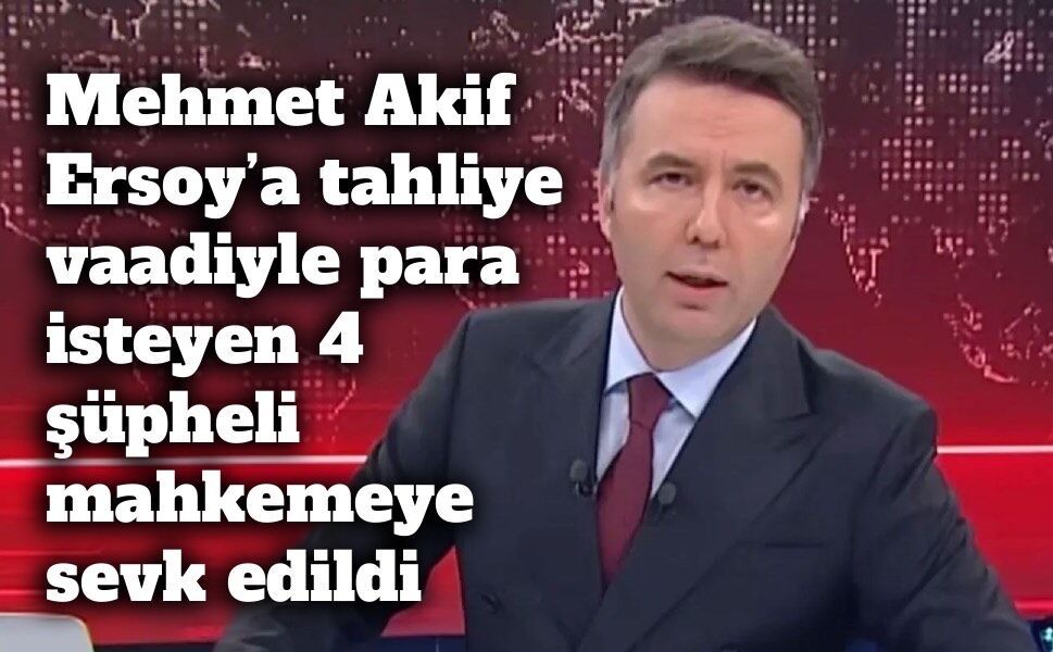 Mehmet Akif Ersoy’a tahliye vaadiyle para isteyen 4 şüpheli mahkemeye sevk edildi