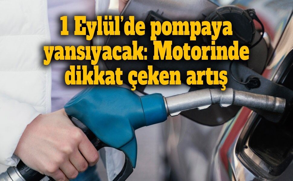 Motorine vergi zammı geliyor: 1 Eylül'de pompaya yansıyacak